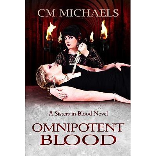 Omnipotent Blood / Sisters in Blood Bd.2, C. M. Michaels