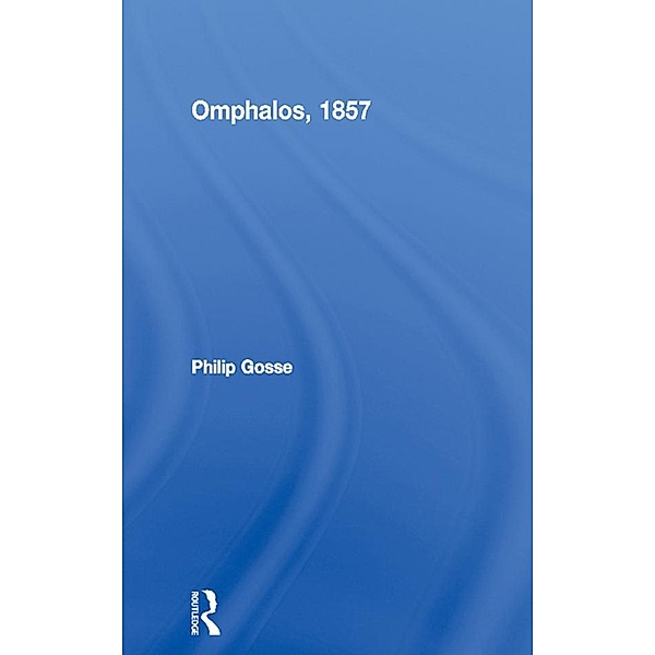Omphalos, 1857, Philip Gosse