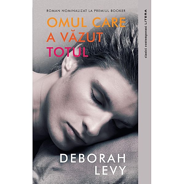 Omul care a vazut totul / Clasici contemporani Litera, Deborah Levy