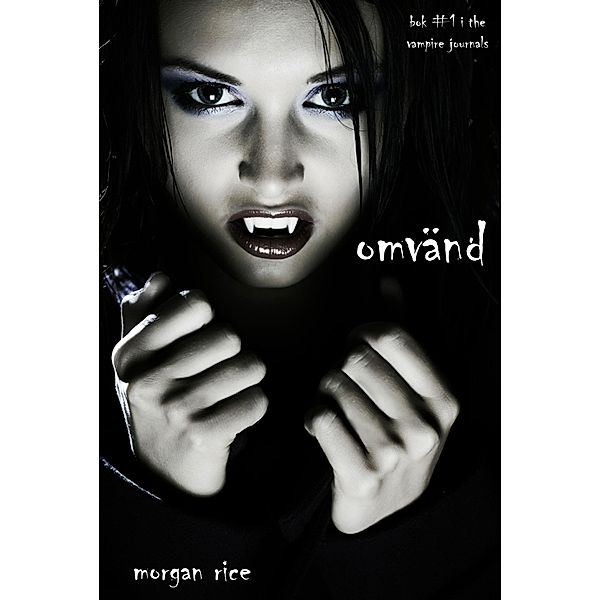 Omvänd (bok #1 in The Vampire Journals), Morgan Rice