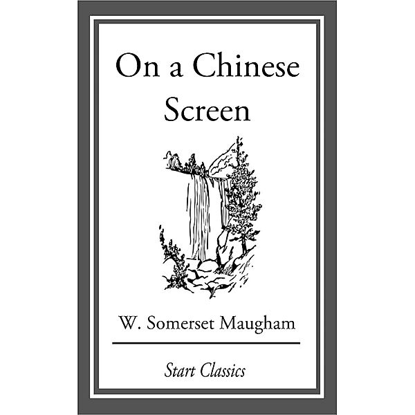 On a Chinese Screen, W. Somerset Maugham