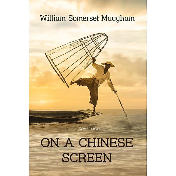 On a Chinese Screen, William Somerset Maugham