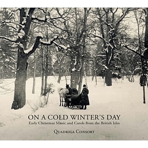 On A Cold Winter'S Day - Early Christmas Music, Quadriga Consort