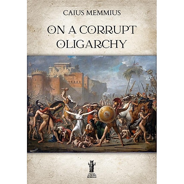 On a Corrupt Oligarchy, Caius Memmius