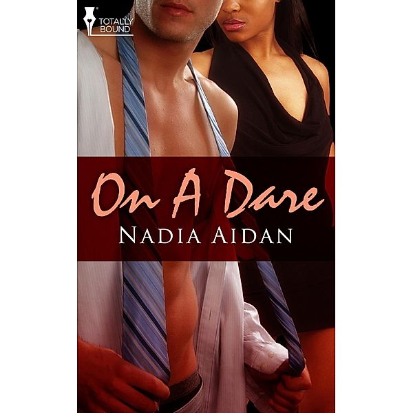 On a Dare / Totally Bound Publishing, Nadia Aidan