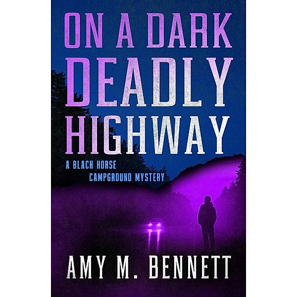 On a Dark Deadly Highway / Black Horse Campground Mysteries, Amy M Bennett