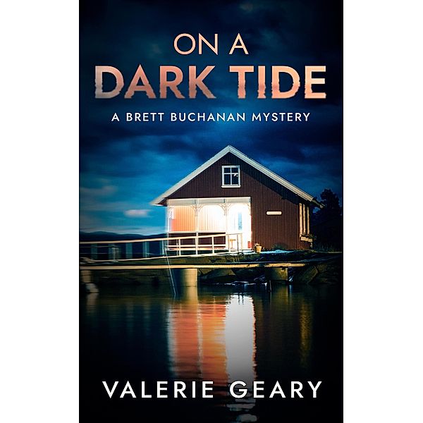 On A Dark Tide (Brett Buchanan Mystery, #1) / Brett Buchanan Mystery, Valerie Geary