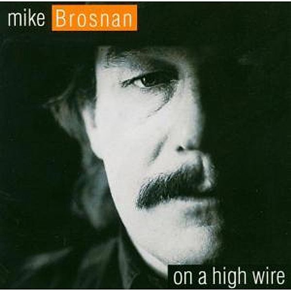 On A High Wire, Mike Brosnan