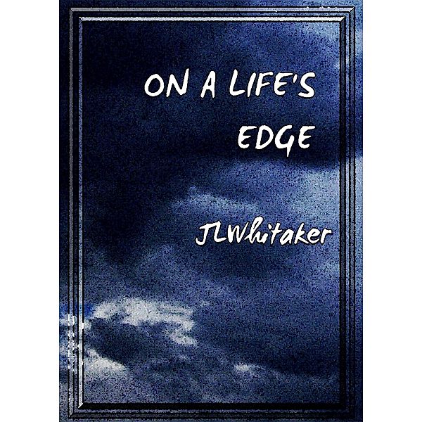 On A Life's Edge, Jl Whitaker