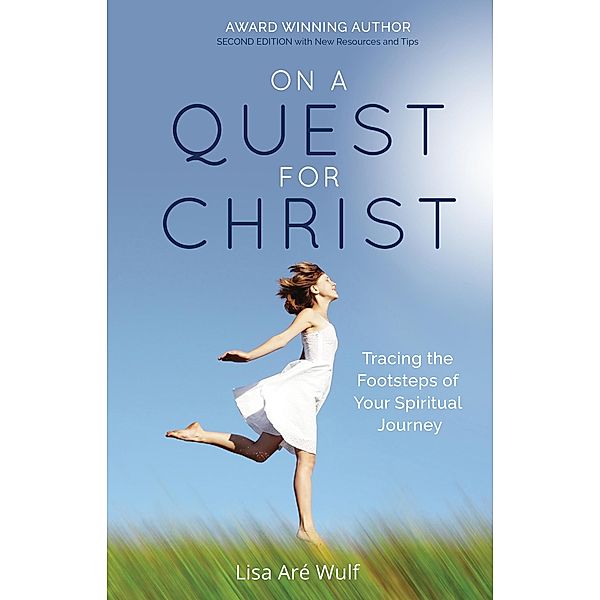 On a Quest for Christ: Tracing the Footsteps of Your Spiritual Journey, Lisa Are Wulf