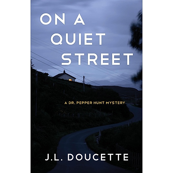 On a Quiet Street / A Dr. Pepper Hunt Mystery Bd.2, J. L. Doucette
