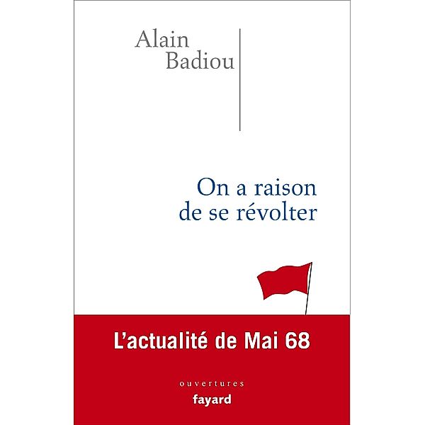 On a raison de se révolter / Ouvertures, Alain Badiou