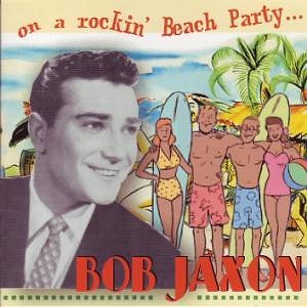 On A Rockin' Beach Party, Bob Jaxon