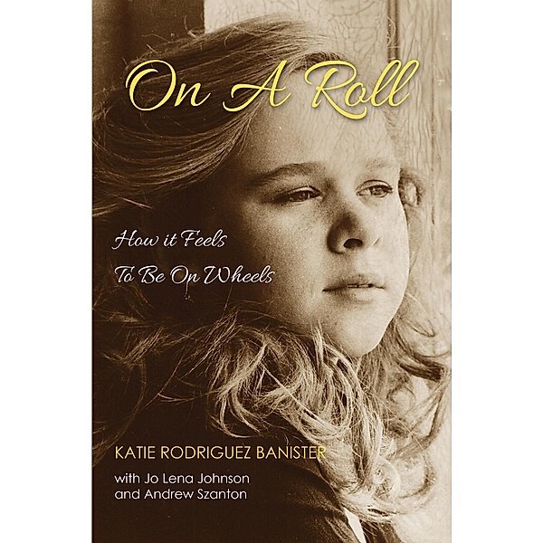 On a Roll How it Feels to Be on Wheels, Katie Banister