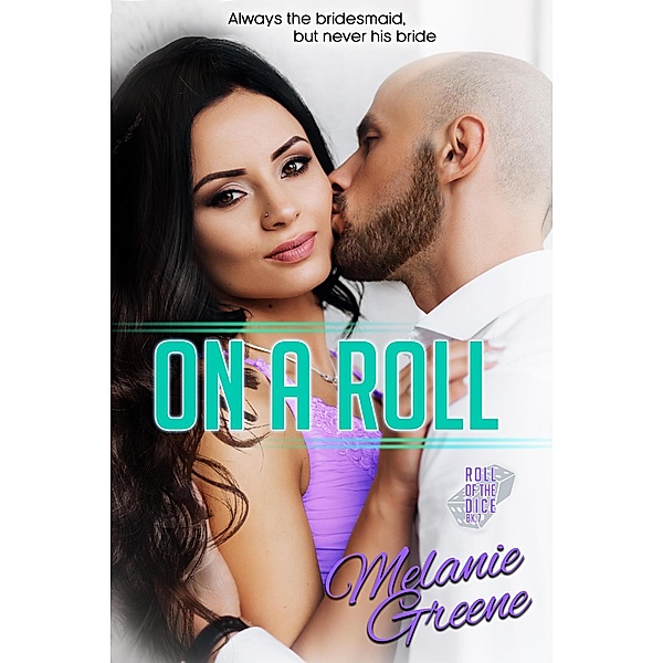 On a Roll (Roll of the Dice, #7) / Roll of the Dice, Melanie Greene