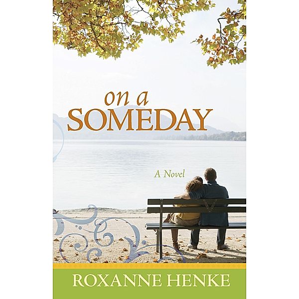 On a Someday / Harvest House Publishers, Roxanne Henke