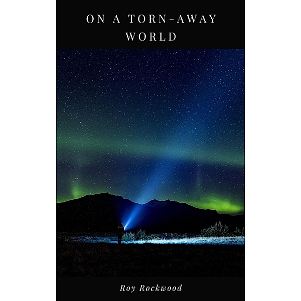 On a Torn-Away World, Roy Rockwood