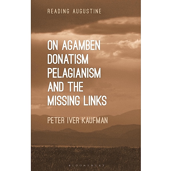 On Agamben, Donatism, Pelagianism, and the Missing Links, Peter Iver Kaufman
