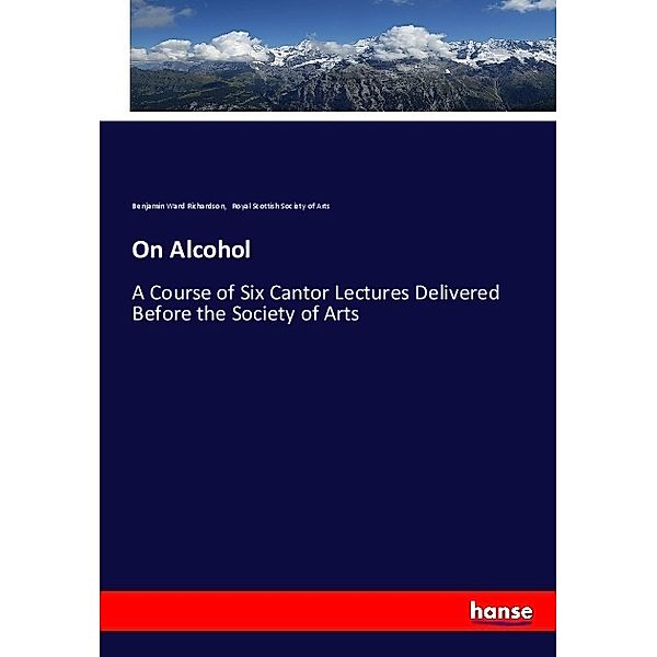 On Alcohol, Benjamin Ward Richardson, Royal Scottish Society of Arts