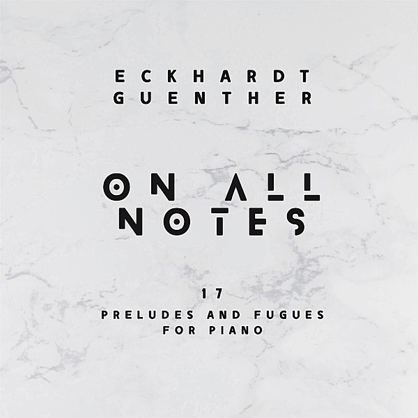 On All Notes (17 Preludes And Fugues For Piano), Eckhardt Günther