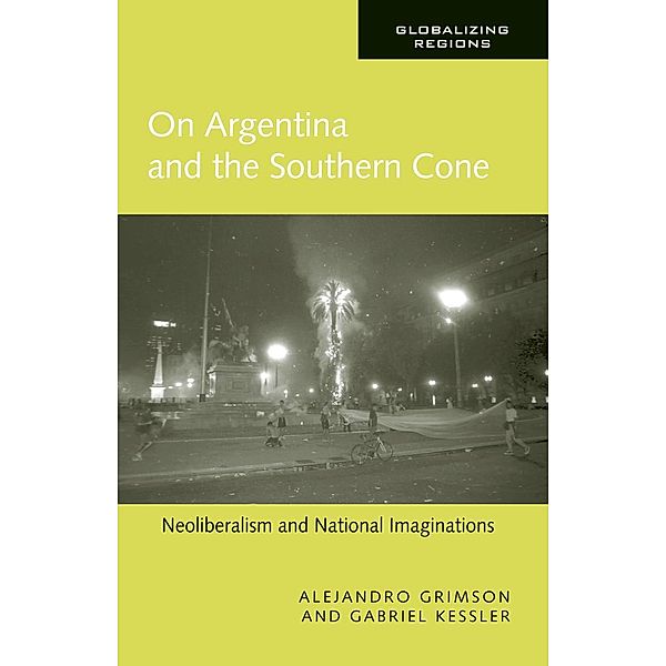 On Argentina and the Southern Cone, Alejandro Grimson, Gabriel Kessler