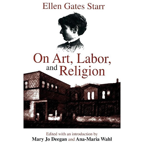 On Art, Labor, and Religion, Ellen Starr