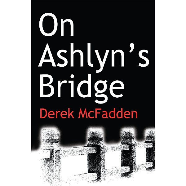 On Ashlyn's Bridge, Derek McFadden