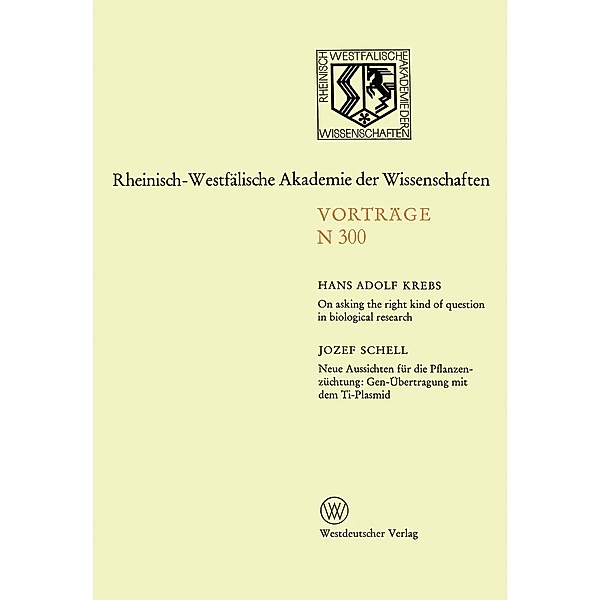 On asking the right kind of question in biological research / Rheinisch-Westfälische Akademie der Wissenschaften Bd.300, Hans Adolf Krebs