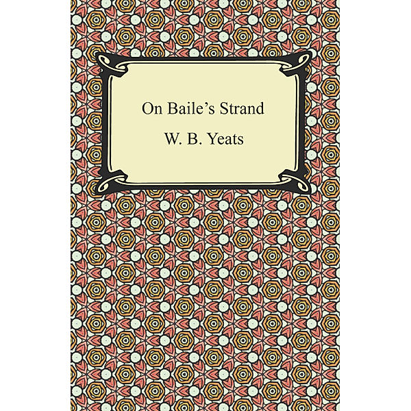 On Baile's Strand, W. B. Yeats