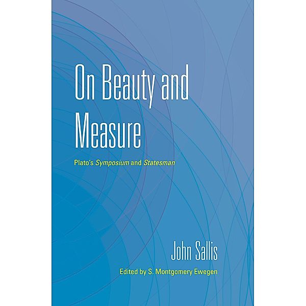 On Beauty and Measure / The Collected Writings of John Sallis, John Sallis