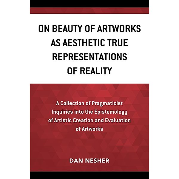 On Beauty of Artworks as Aesthetic True Representations of Reality, Dan Nesher