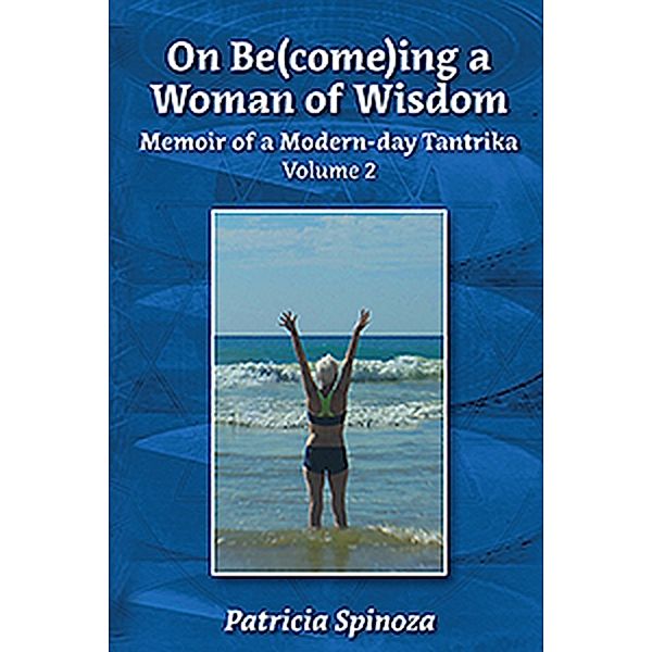 On Be(come)ing a Woman of Wisdom, Patricia Spinoza