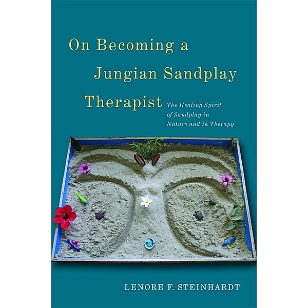 On Becoming a Jungian Sandplay Therapist, Lenore Steinhardt