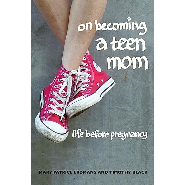 On Becoming a Teen Mom, Mary Patrice Erdmans, Timothy Black
