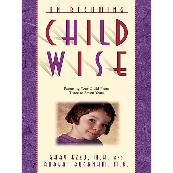 On Becoming Childwise:, Gary Ezzo, Robert Buckham