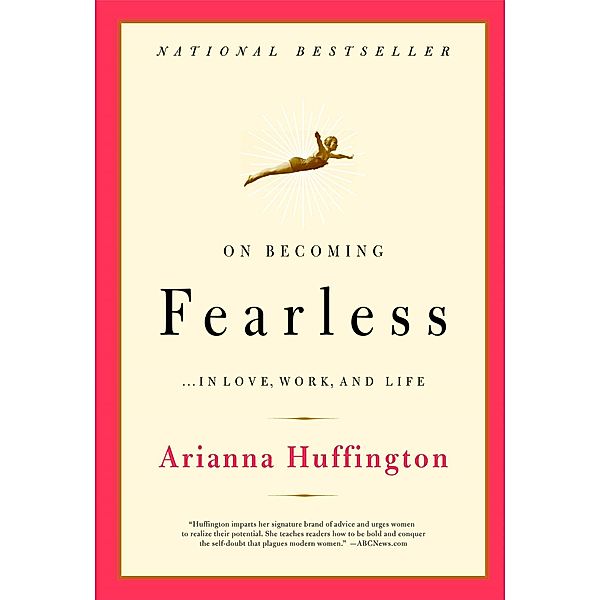 On Becoming Fearless, Arianna Stassinopoulos Huffington