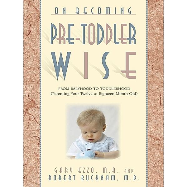 On Becoming Pre-Toddlerwise:, Gary Ezzo, Robert Bucknam