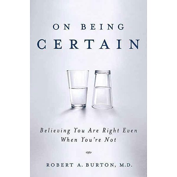 On Being Certain, Robert A. Burton