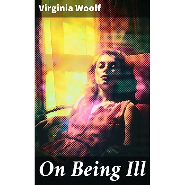 On Being Ill, Virginia Woolf