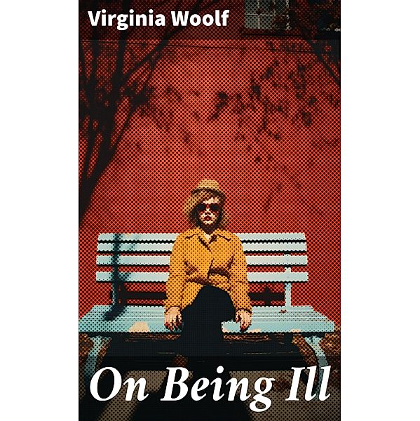 On Being Ill, Virginia Woolf