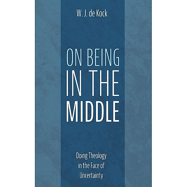 On Being in the Middle, W. J. de Kock