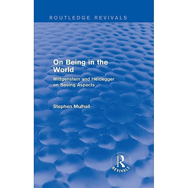 On Being in the World (Routledge Revivals) / Routledge Revivals, Stephen Mulhall
