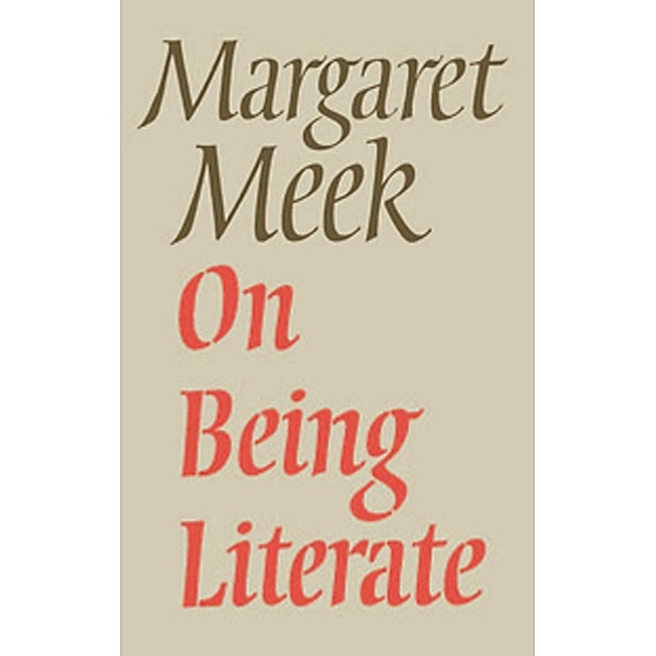 On Being Literate, Margaret Meek (Diston Spencer)