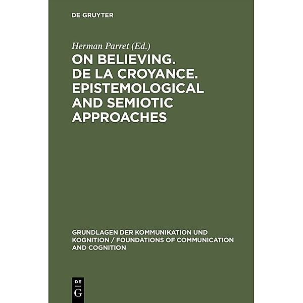 On believing. De la croyance. Epistemological and semiotic approaches