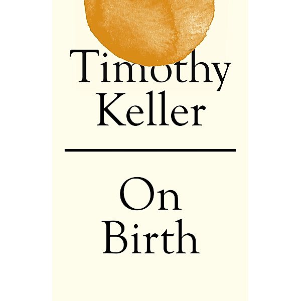 On Birth, Timothy Keller