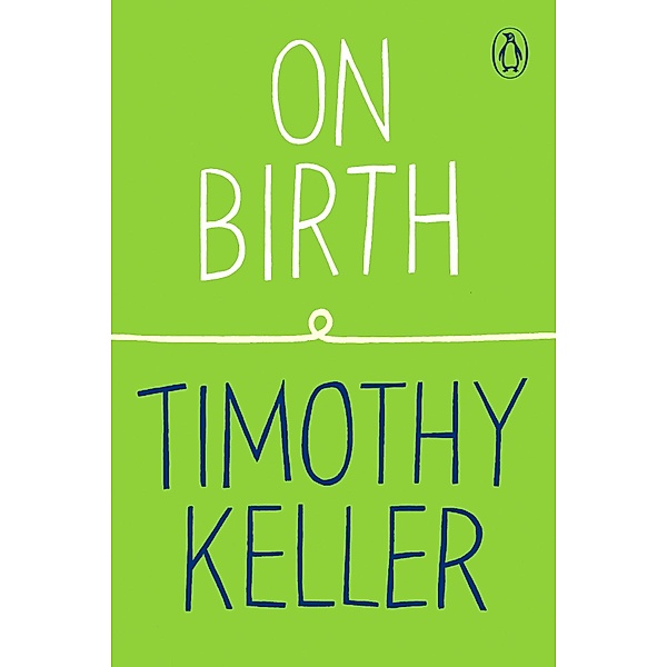 On Birth / How to Find God Bd.1, Timothy Keller