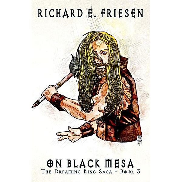 On Black Mesa (The Dreaming King Saga, #3) / The Dreaming King Saga, Richard Friesen