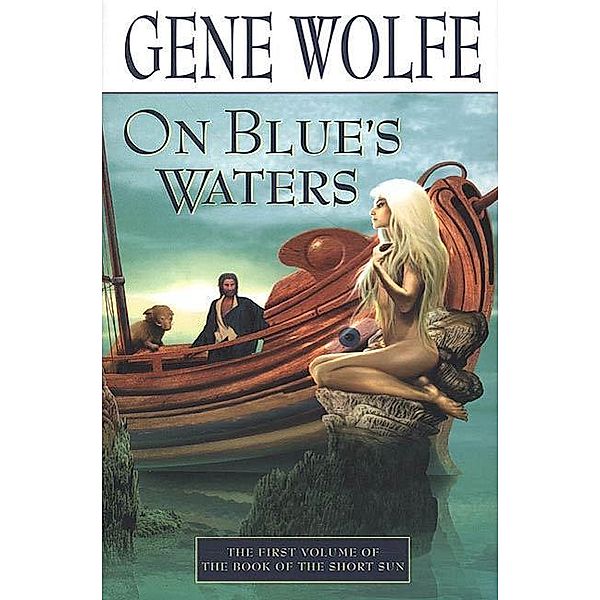 On Blue's Waters / Book of the Short Sun Bd.1, Gene Wolfe