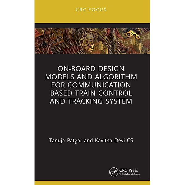 On-Board Design Models and Algorithm for Communication Based Train Control and Tracking System, Tanuja Patgar, Kavitha Devi Cs