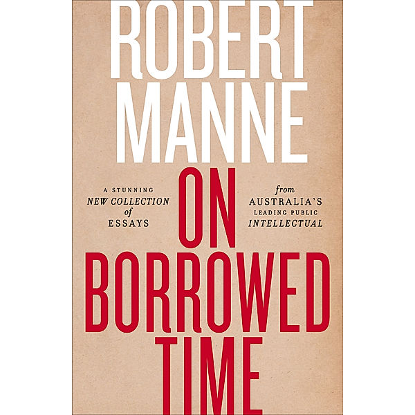 On Borrowed Time, Robert Manne